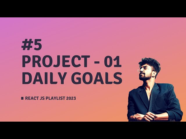 #5 DAILY GOALS PROJECT IN REACT JS, REACT JS COURSE 2023