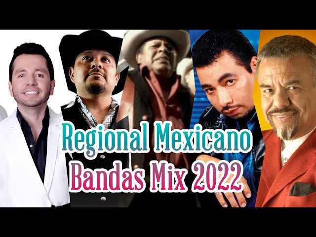Lo Mejor de Regional Mexicano Bandas Mix 2022
