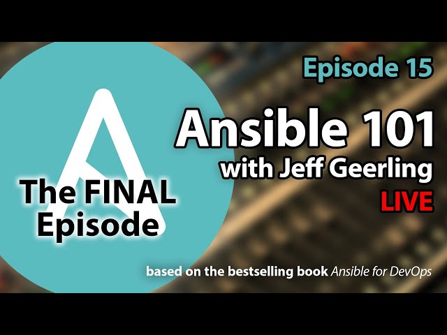 Ansible 101 - Episode 15 - Final LIVE Q&A