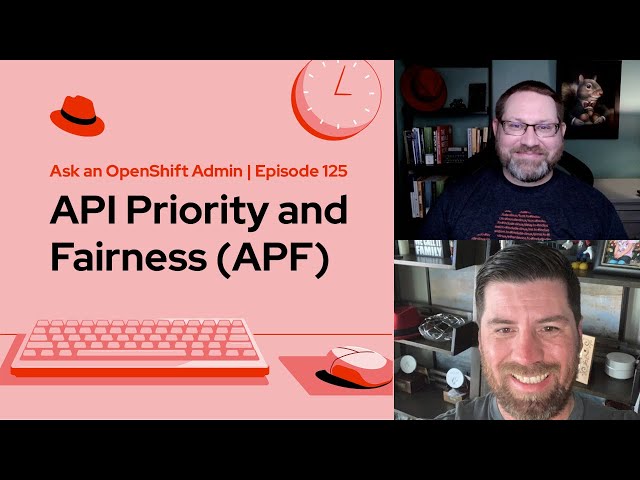 Ask an OpenShift Admin | Ep 125 | API Priority and Fairness (APF)