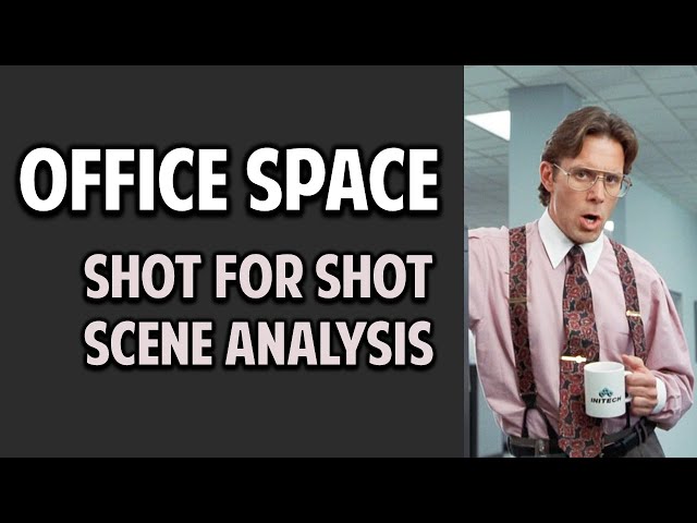 Office Space -- Shot for Shot Analysis