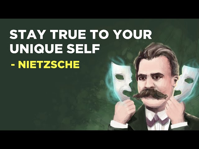 Friedrich Nietzsche - How To Stay True To Your Unique Self
