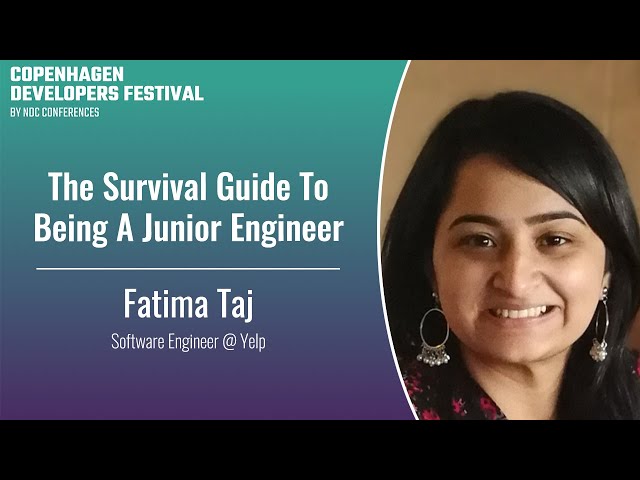 The Survival Guide To Being A Junior Engineer - Fatima Taj - Copenhagen DevFest 2023