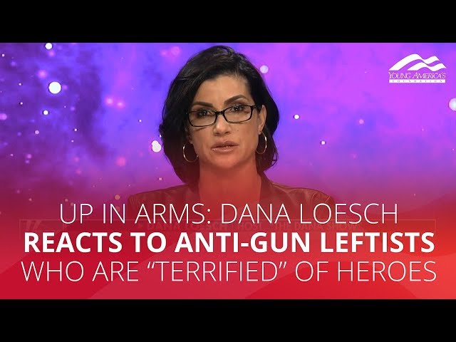 UP IN ARMS: Dana Loesch reacts to anti-gun leftists who are "terrified" of heroes