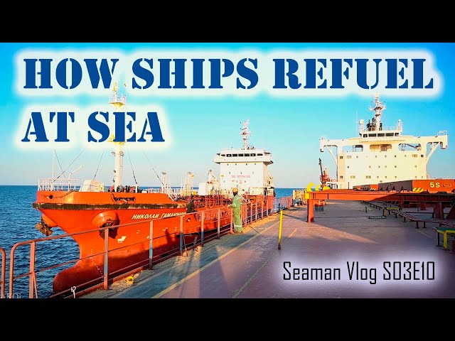 Bunkering : Refueling Ships at Sea |  Seaman Vlog S03E10 Chief MAKOi
