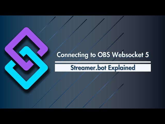 Streamer.bot Explained - Connecting To OBS Websocket 5