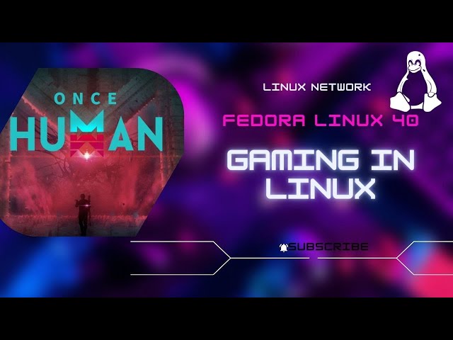 Once Human | Fedora Linux 40