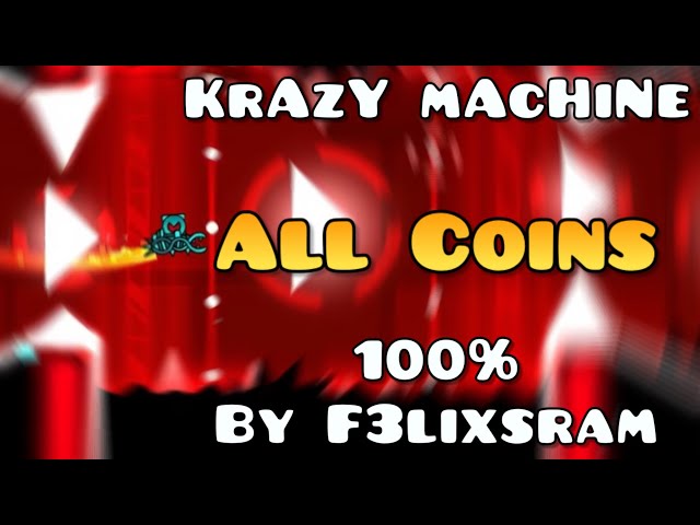 KrAzY mAcHiNe by F3lixsram [ALL COINS] 100% | Geometry Dash