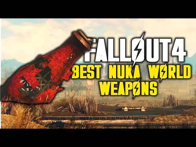 Fallout 4 - Top 5 Best Nuka World Weapons