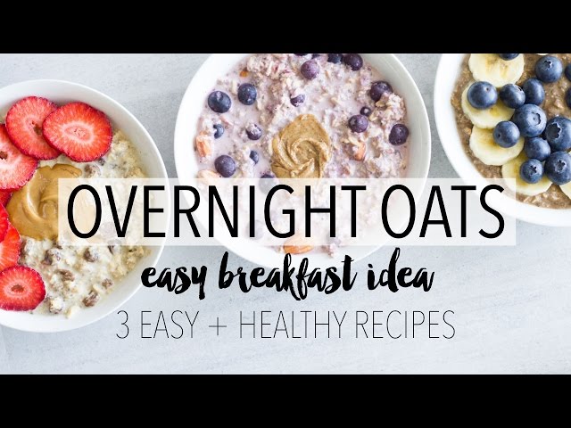 Overnight Oats 3 Ways | Easy + Healthy Breakfast Ideas