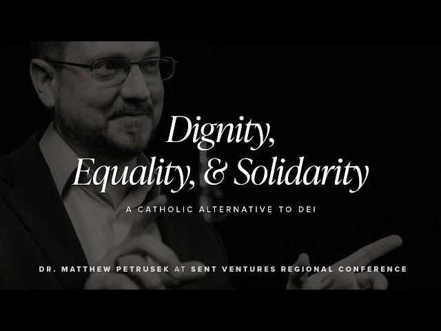Dignity, Equality, and Solidarity: A Catholic Alternative to DEI