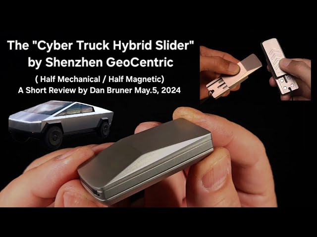 "Cyber Truck Hybrid Slider" by Shenzhen GeoCentric - A Short Review by Dan Bruner May.5, 2024