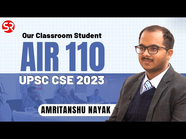 AIR 110 Amritanshu Nayak (Classroom Student) | UPSC CSE 2023 | Topper Interview | Shubhra Ranjan IAS