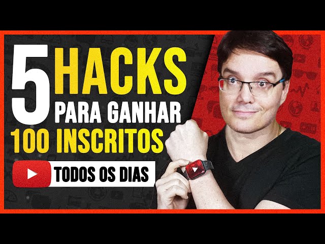 5 HACKS PARA GANHAR 100 INSCRITOS TODOS OS DIAS NO YOUTUBE