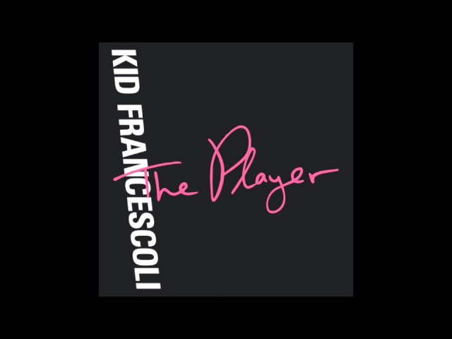 Kid Francescoli - "The Player"  (Official Audio)