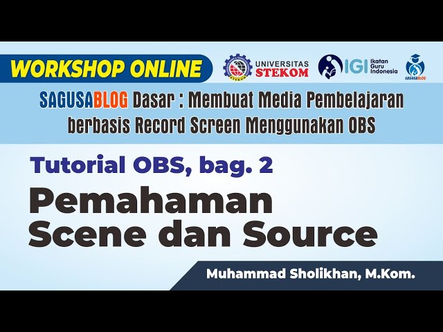 Workshop Online OBS - Bag. 2 Pemahaman Scene dan Source