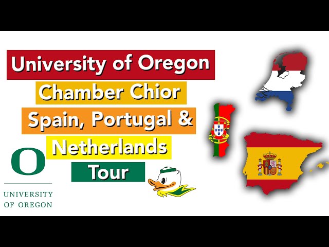2022 University of Oregon Chamber Choir Spain, Portugal & Netherlands Tour