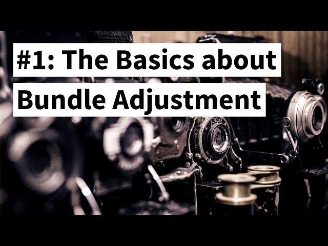 The Basics about Bundle Adjustment (Cyrill Stachniss)