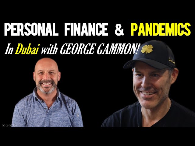 GEORGE GAMMON: Personal Finance and Pandemics...from Dubai !