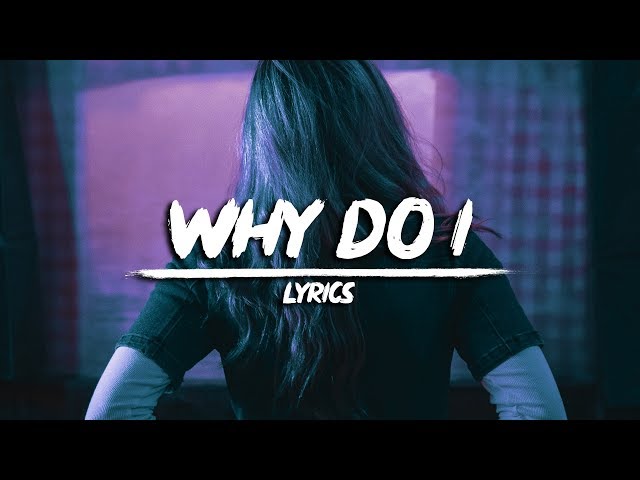Unknown Brain - Why Do I? (Lyrics) ft. Bri Tolani [Clean version]