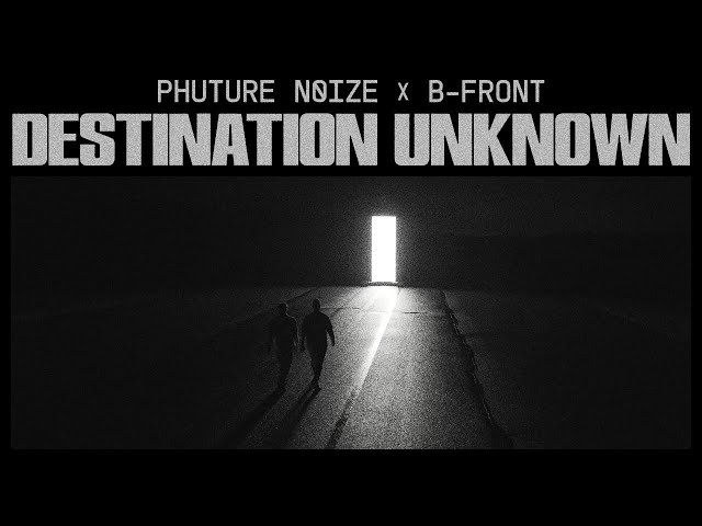 PHUTURE NOIZE x B-FRONT - DESTINATION UNKNOWN | OFFICIAL VIDEOCLIP