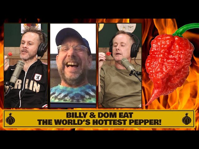 Billy & Dom Eat the World’s Hottest Pepper!