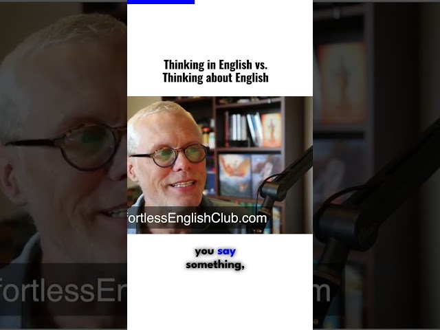 Thinking IN English vs  Thinking ABOUT English