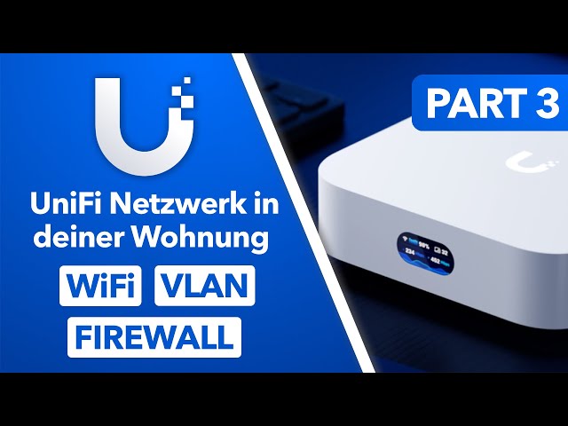 UniFi Hardware Konfiguration WiFi, VLANs, Firewall etc. - Part 3 UniFi Netzwerk aufbauen in Wohnung