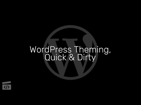 WordPress Theming, Quick & Dirty