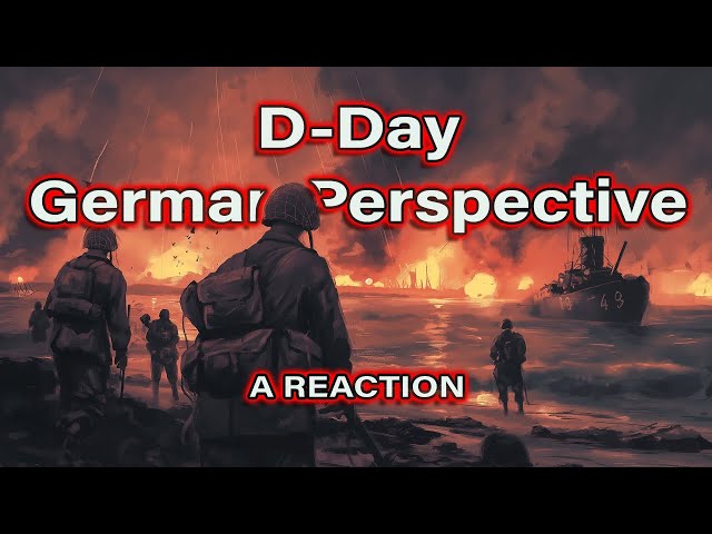 An American REACTS - D-Day From the German Perspective