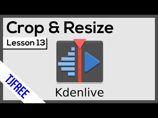 Kdenlive Lesson 13 - Transform, Crop, and Resize Video