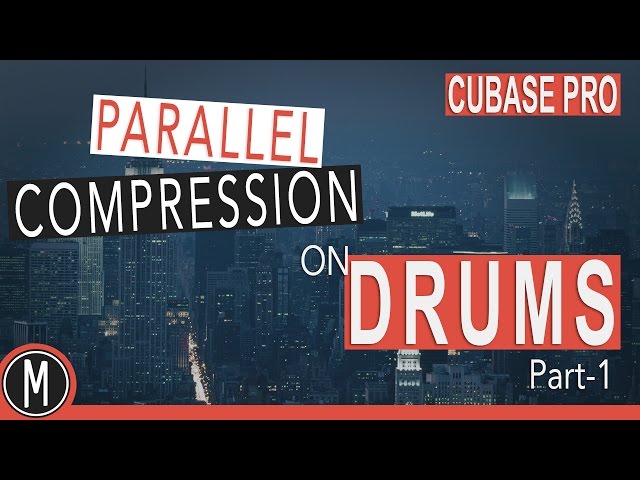 CUBASE 8.5 - Parallel Compression on DRUMS - Part 1