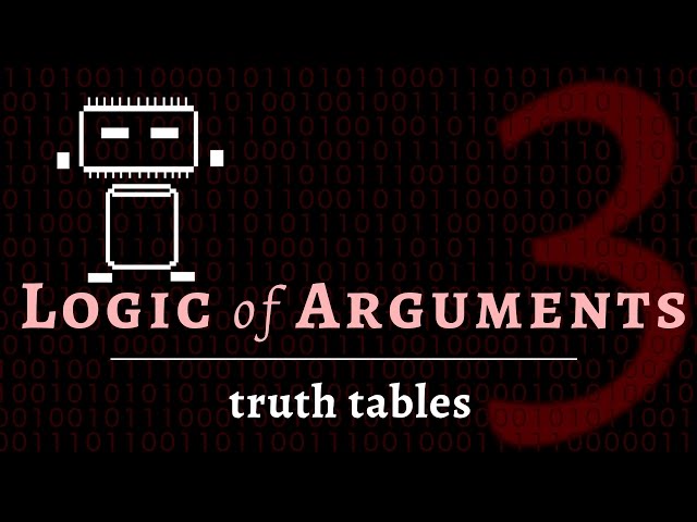 Logic & Arguments - Truth Tables (values of propositions, operators & statements) - remastered