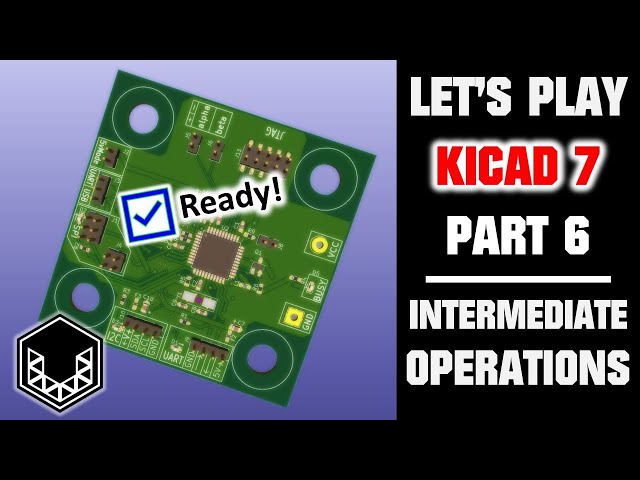 KiCad 7 Tutorial: Intermediate Operations (Part 6)