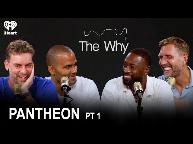 Part 1 - Pantheon with Dirk Nowitzki, Pau Gasol and Tony Parker | The Why with Dwyane Wade
