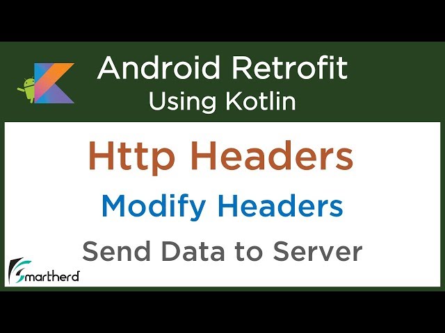 Add Http Headers to Request. Modify Headers. Android Retrofit Tutorials with Kotlin #5.5