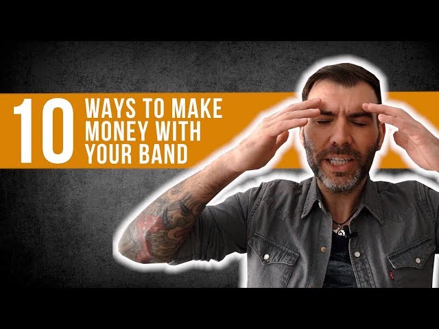 10 WAYS TO MAKE MONEY WITH YOUR BAND