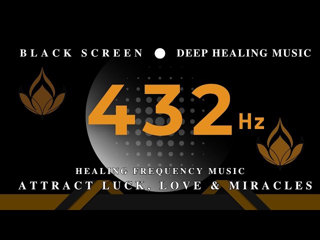 432 Hz HEALING FREQUENCY MUSIC | ATTRACT LUCK, Love & Miracles | Cleansing negative energy