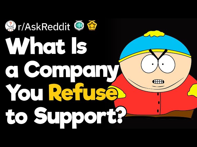 What Is a Company That You Refuse to Support?