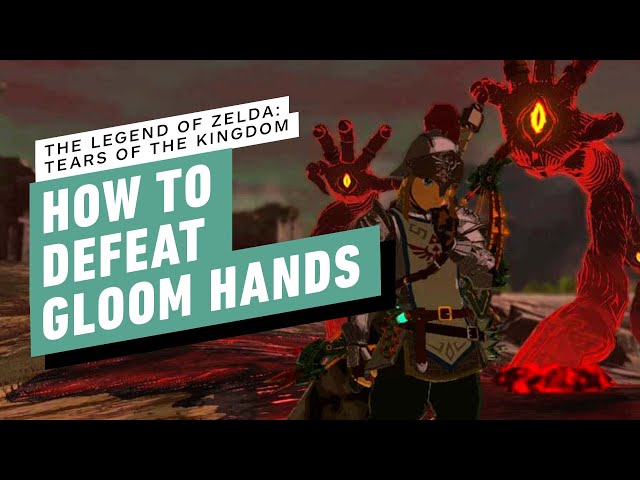 The Legend of Zelda: Tears of the Kingdom - How to Defeat Gloom Hands