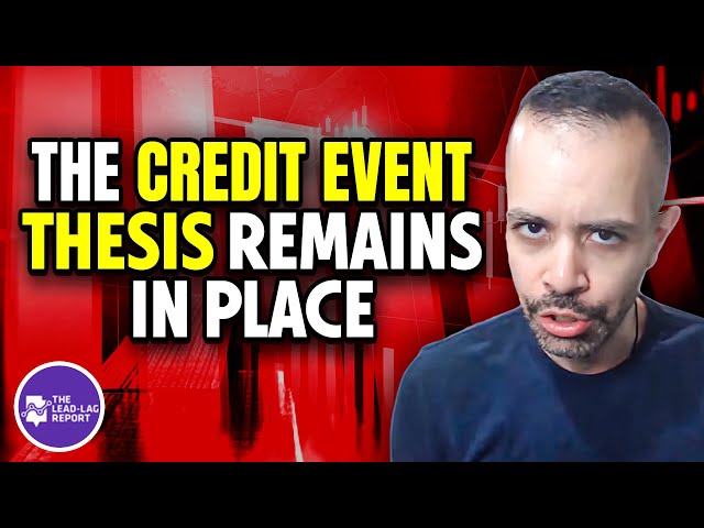 The Credit Event Thesis Remains In Place
