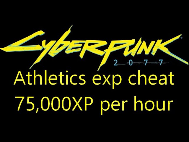 Cyberpunk 2077 infinite athletics experience cheat (75,000xp per hour)