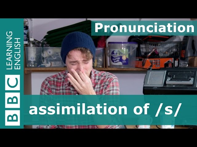 Pronunciation: Assimilation of /s/