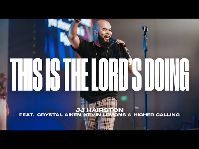 This is the Lord's Doing feat. Crystal Aiken, Kevin Lemons & Higher Calling | JJ Hairston