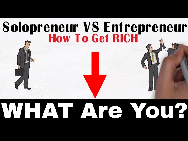 Solopreneur VS Entrepreneur - How To Get Rich
