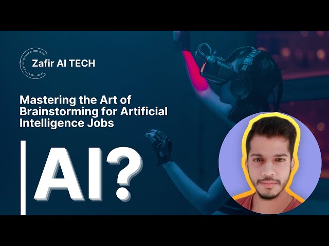 Mastering the Art of Brainstorming for Artificial Intelligence Jobs Part 3 💯
