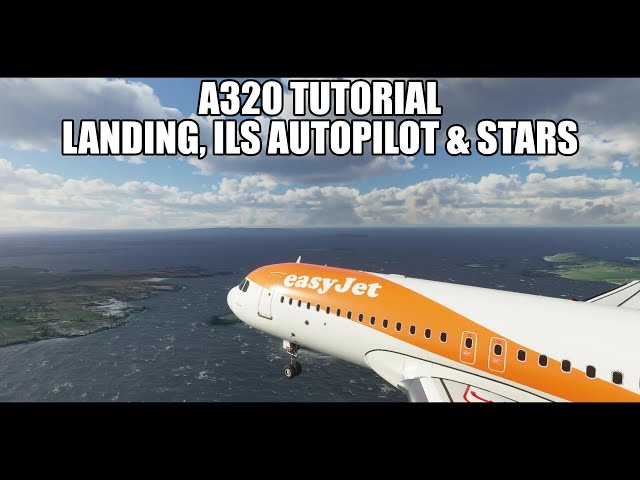 A320 MSFS2020 - Arrival, STAR, ILS Autopilot & Landing
