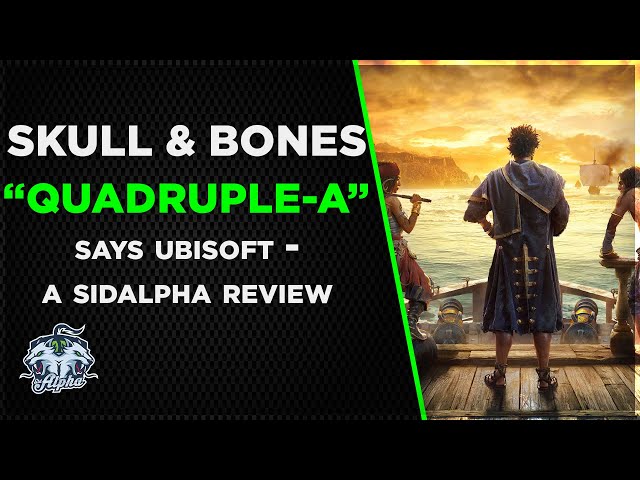 Skull and Bones is "Quadruple A" says Yves Guillemot | A SidAlpha Gameplay Review