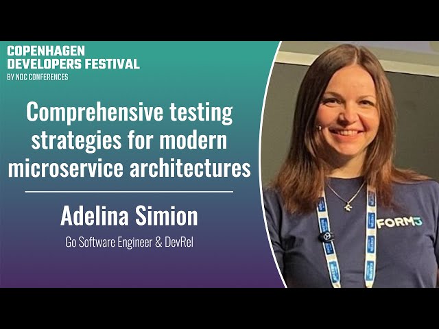 Comprehensive testing strategies for modern microservice architectures - Adelina Simion
