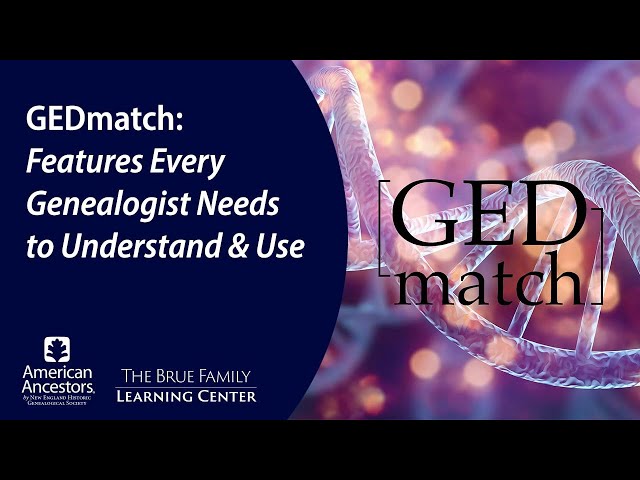 GEDmatch: Features Every Genealogist Needs to Understand and Use